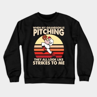 When My Grandson Is Pitching They All Look Like Strike To Me Crewneck Sweatshirt